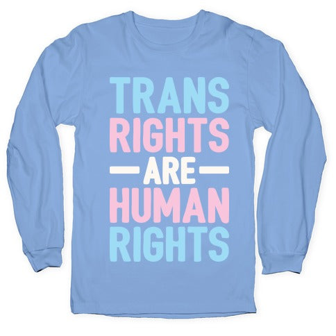 Trans Rights Are Human Rights Longsleeve Tee